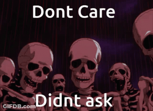 Dont Care Didnt Ask Skeletons GIF