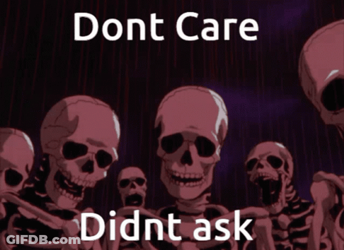 Dont Care Didnt Ask Skeletons GIF
