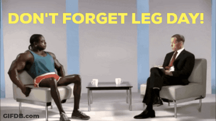 Dont Forget Leg Day GIF
