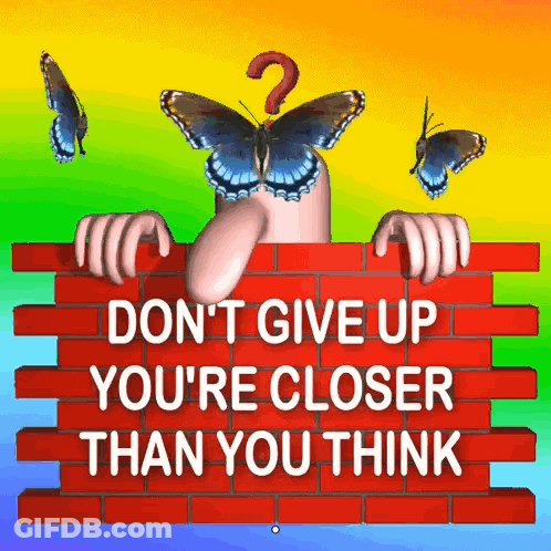 Dont Give Up Closer Than You Think GIF
