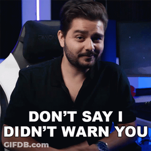 Dont Say I Didnt Warn You That GIF
