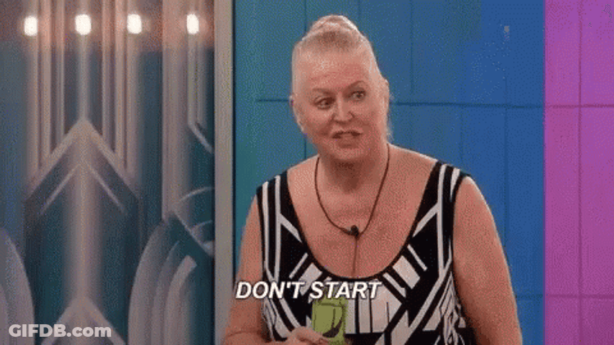 Dont Start Big Brother Again GIF
