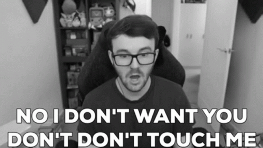Dont Touch I Dont Want You GIF