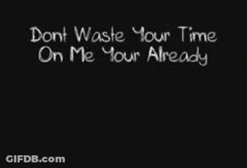 Dont Waste Your Time Quote GIF