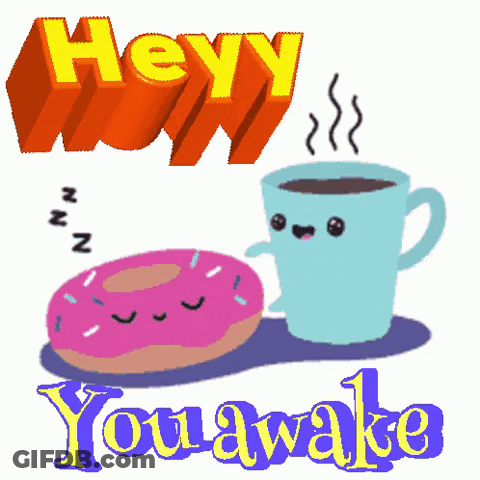 Donut And Coffee Saying Hey You Awake GIF