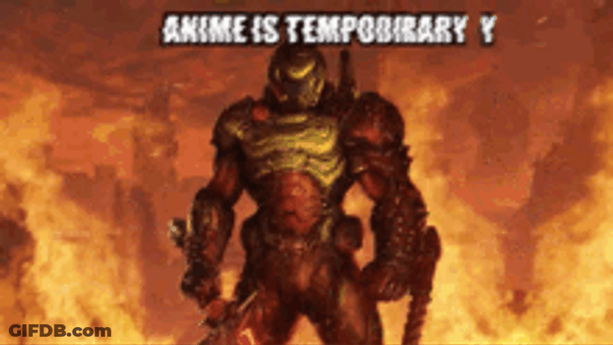 Doom Slayer Saying Anime Is Temporary GIF