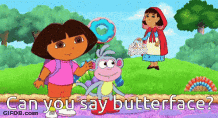 Dora Said Can You Say Butterface GIF