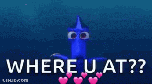 Dory From The Movie Finding Nemo Is Asking Where U At ? GIF
