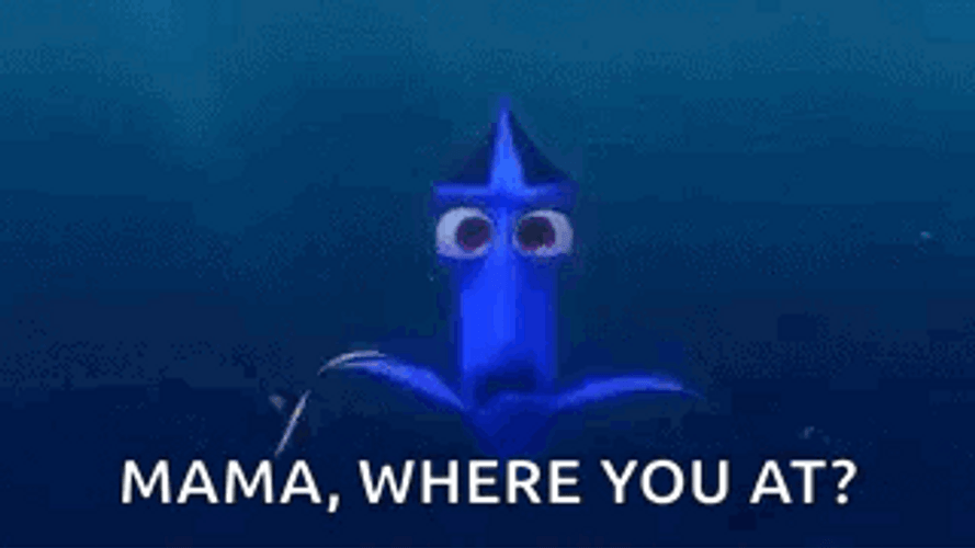 Dory Mama Where You At GIF