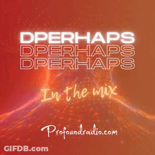 Dperhaps Dperhaps Dperhaps In The Mix By Profoundradio.com GIF