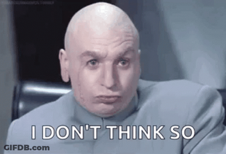 Dr Evil Right I Dont Think So GIF