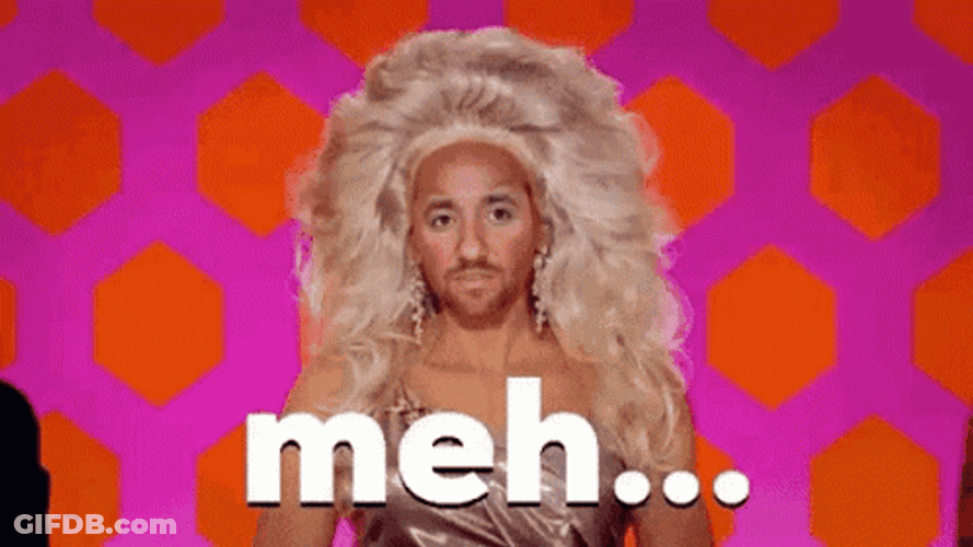 Drag Queen Saying Meh GIF