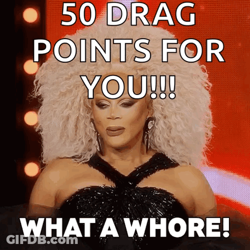 Drag Queen Says 50 Drag Points For You What A Whore GIF
