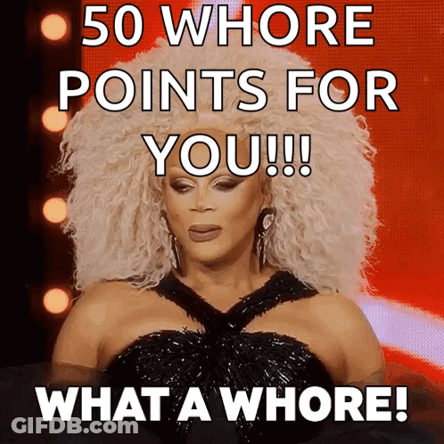Drag Queen Says 50 Whore Points For You What A Whore GIF