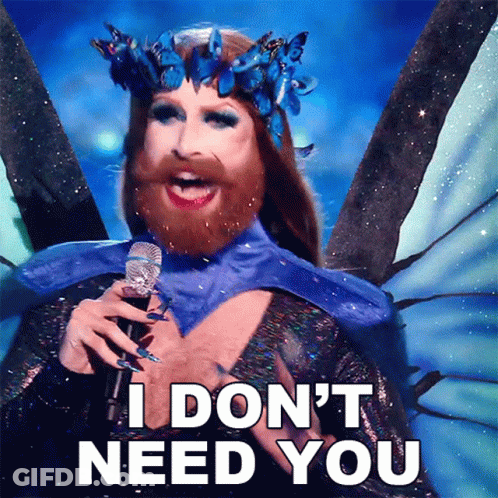 Drag Queen Says I Don't Need You GIF