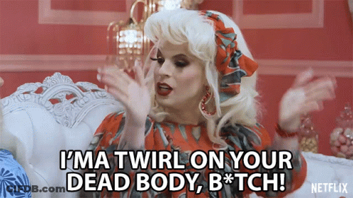 Drag Queen Says I'm A Twirl On Your Dead Body GIF