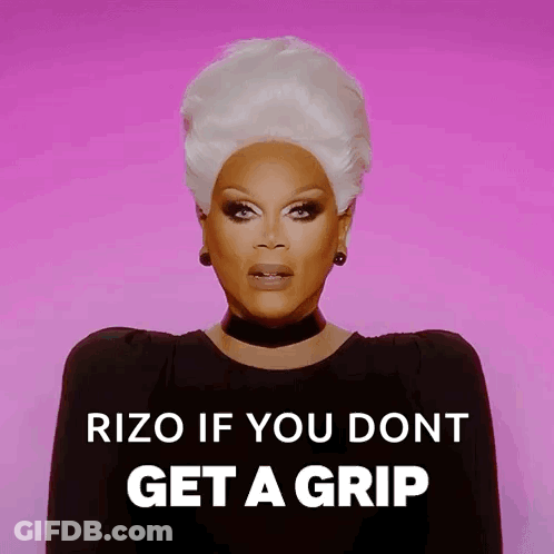 Drag Queen Says Rizo If You Don't Get A Grip GIF