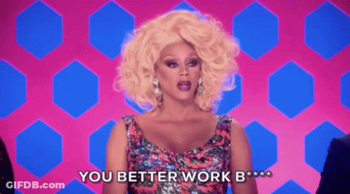 Drag Queen Says You Better Work B GIF