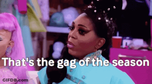 Drag Queens Saying That's The Gag Of The Season GIF
