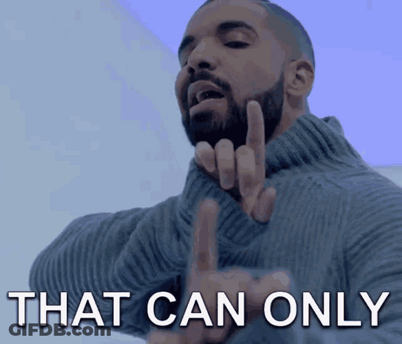 Drake Only Mean One Thing GIF