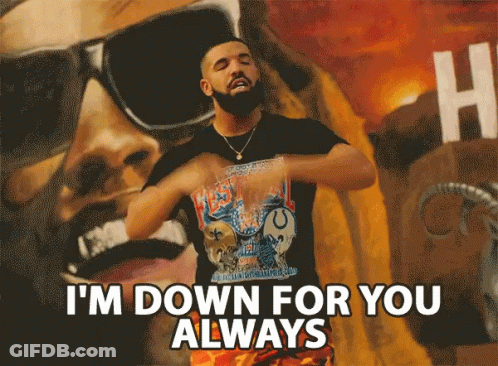Drake Says I 'M Down For You Always In Front Of A Wall GIF