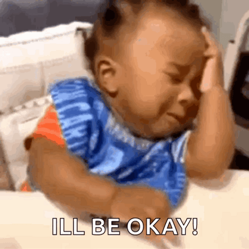 Dramatic Baby I'll Be Okay Meme GIF