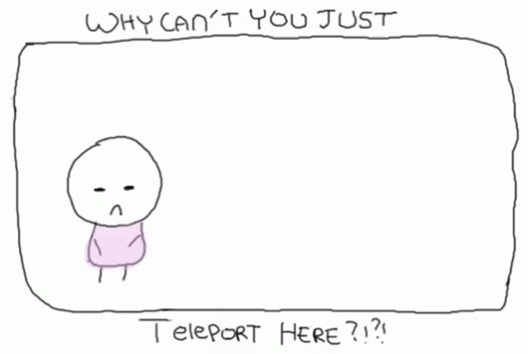 Drawing Why Cant You Just Teleport Here GIF