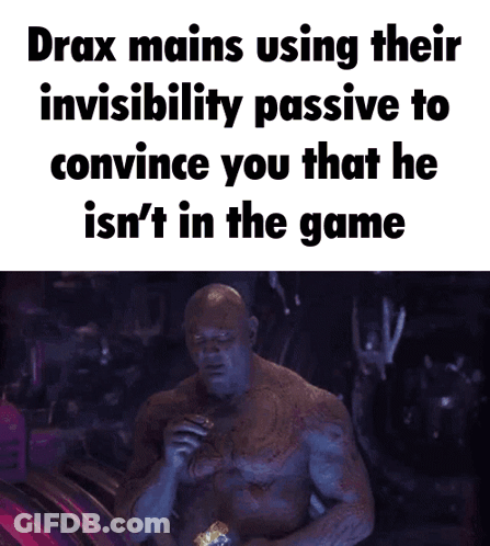 Drax Mains Using Invisibility Passive Meme GIF