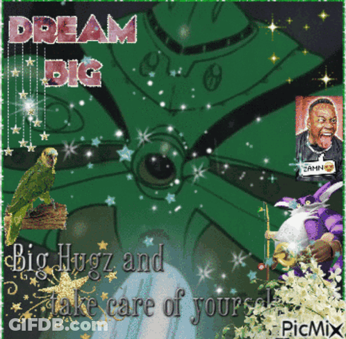 Dream Big Big Hugz Take Care Of Yourself GIF