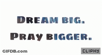 Dream Big Pray Bigger Cliphy GIF