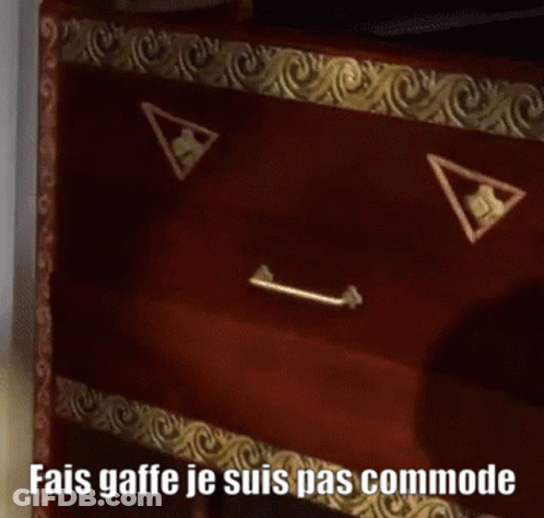 Dresser Drawer Saying Fais Gaffe Je Suis Pas Commode GIF