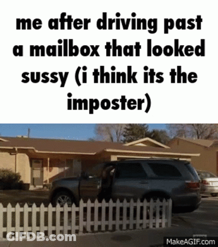 Driving Past Mailbox Sussy Meme GIF
