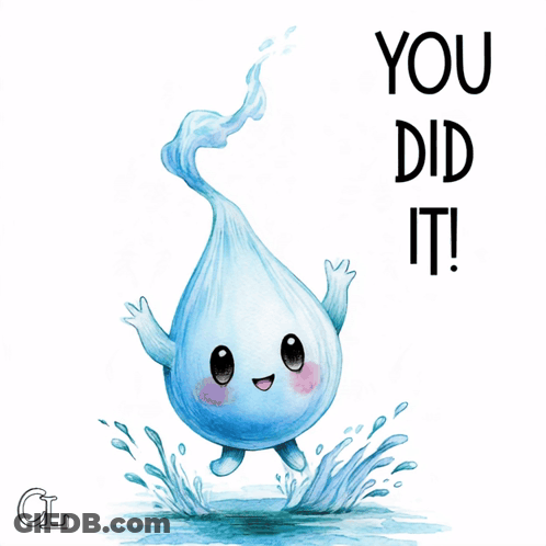 Drop Of Water Saying You Did It GIF