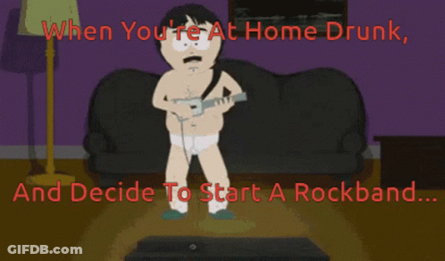 Drunk At Home Starting A Rockband Poster GIF