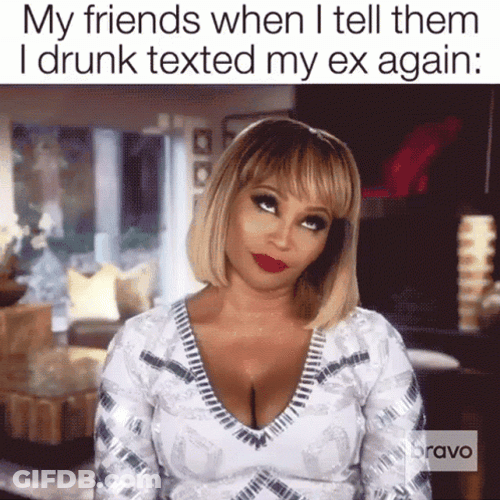 Drunk Meme I Texted My Ex GIF