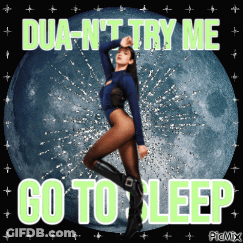 Dua N't Try Me Go To Sleep Written On A Picture GIF