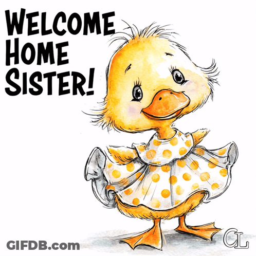 Duck Saying Welcome Home Sister GIF