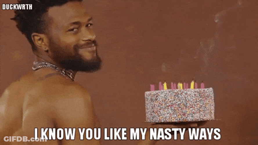 Duckwrth Know You Like My Nasty Ways Freak GIF