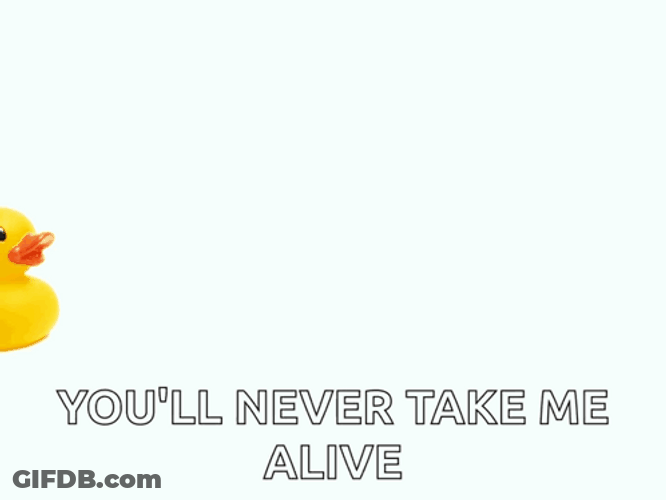 Ducky You'll Never Take Me Alive GIF