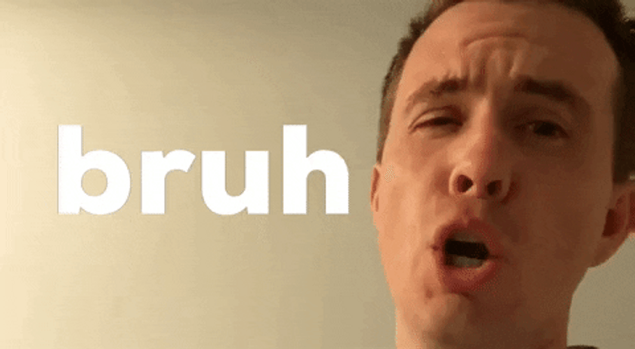 Dude Bruh Expression GIF