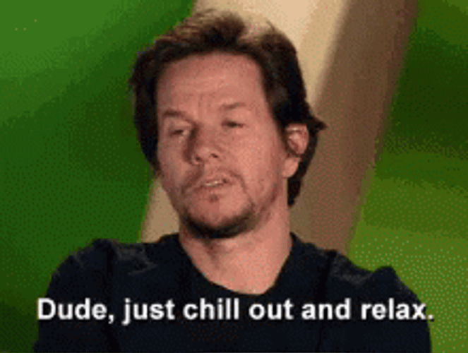 Dude Chill Out Relax GIF