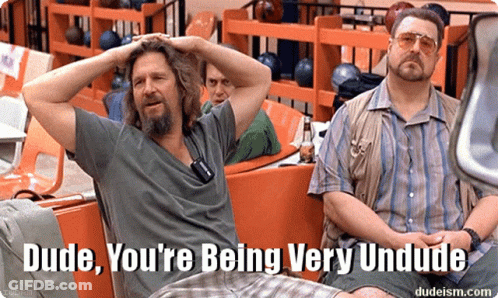 Dude You 'Re Being Very Undude Is Written On A Picture Of Two Men In A Bowling Alley GIF
