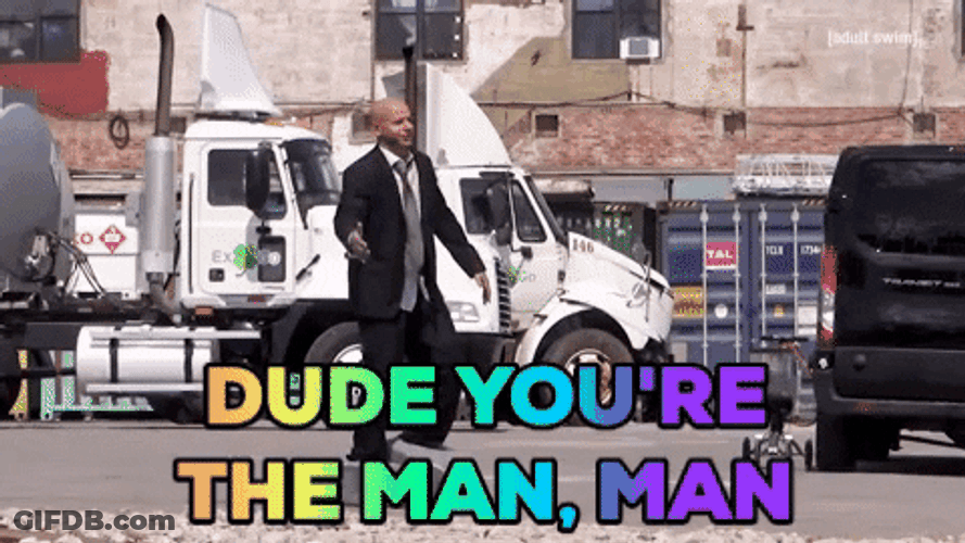 Dude You The Man GIF