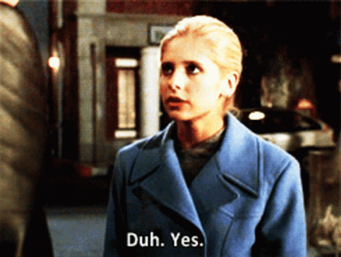 Duh Yes Buffy GIF