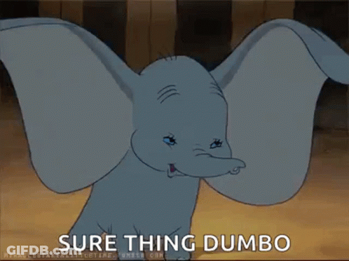Dumbo Is A Cartoon Elephant With Wings And The Words `` Sure Thing Dumbo '' Written Below Him . GIF