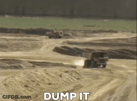 Dump Truck Driving Down Dirt Road Saying Dump It GIF