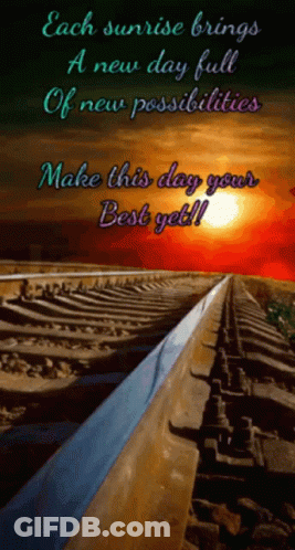 Each Sunrise Brings A New Day Full Of New Possibilities Make This Day Your Best Yet !!! GIF