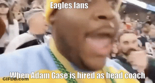 Eagles Fans When Adam Gase Is Hired As Head Coach Meme GIF
