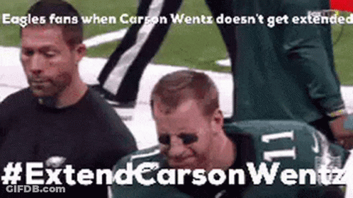 Eagles Fans When Carson Wentz Doesn't Get Extended #Extendcarsonwentz GIF