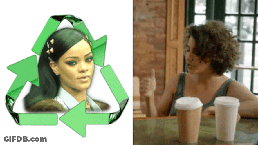 Earth Day Reduce Reuse Recycle Rihanna GIF